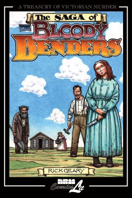 The saga of the bloody Benders : the infamous homicidal family of Labette County, Kansas