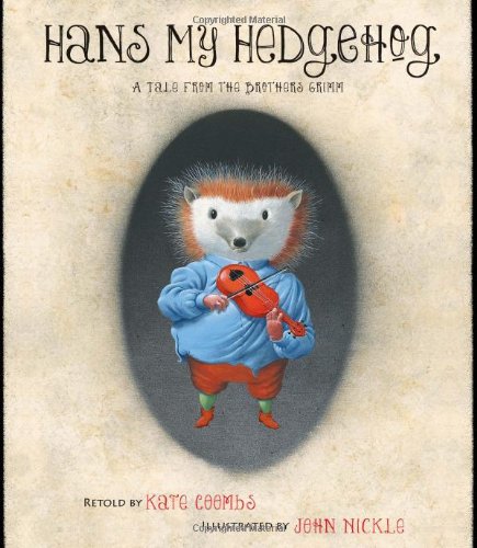 Hans My Hedgehog : A Tale From the Brothers Grimm.