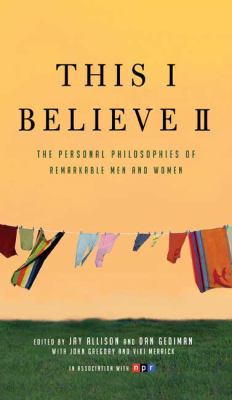 This I believe II : the personal philosophies of remarkable men and women