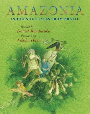 Amazonia : indigenous tales from Brazil