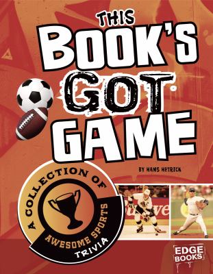 This book's got game : a collection of awesome sports trivia