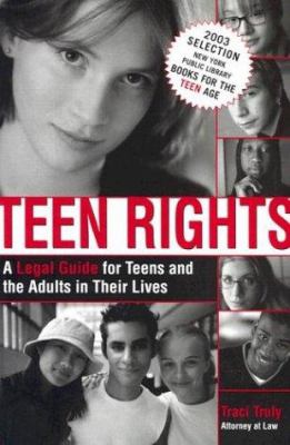 Teen rights : a legal guide for teens and the adults in their lives