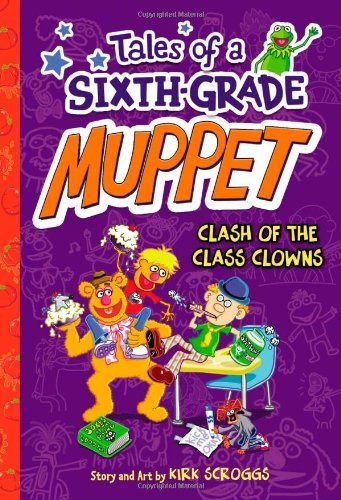 Tales of a Sixth-Grade Muppet : Clash of the Class Clowns.