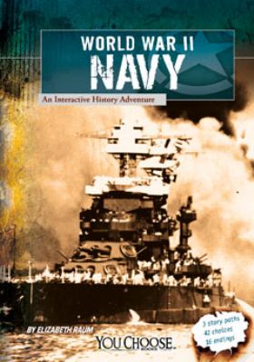 World War II naval forces : an interactive history adventure