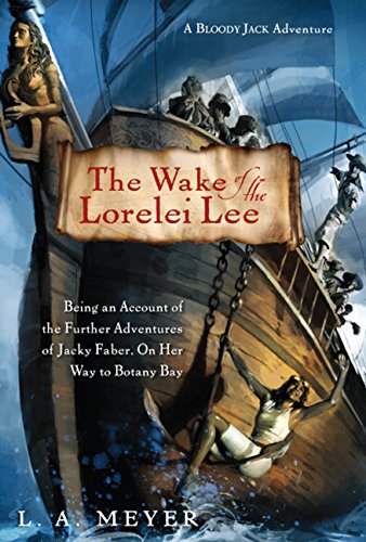 The Wake of the Lorelei Lee -- A Bloody Jack Adventure bk 8 : being an account of the adventures of Jacky Faber on her way to Botany Bay