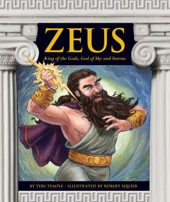 Zeus : King of the gods, god of sky and storms