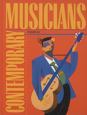 Contemporary musicians : Vol. 64 : profiles of the people in music. Volume 64 /