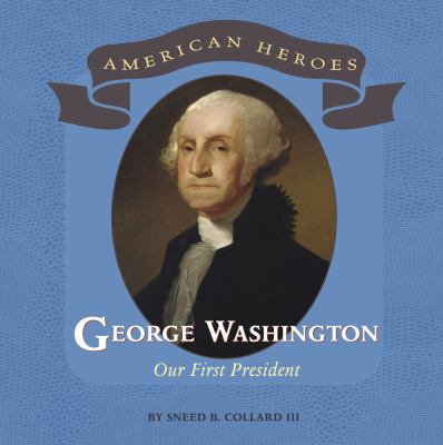 George Washington : our first president