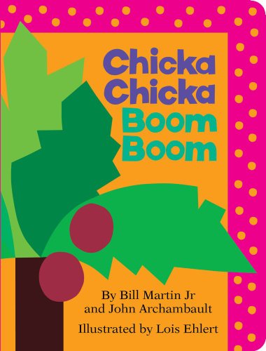 Chicka Chicka Boom Boom.