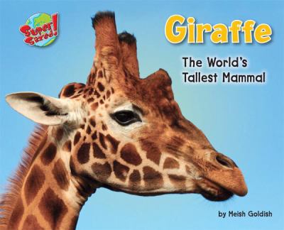 Giraffe : the world's tallest mammal