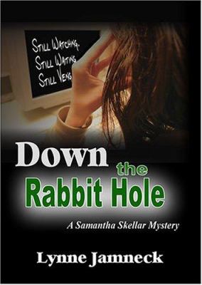 Down The Rabbit Hole : a Samantha Skellar mystery