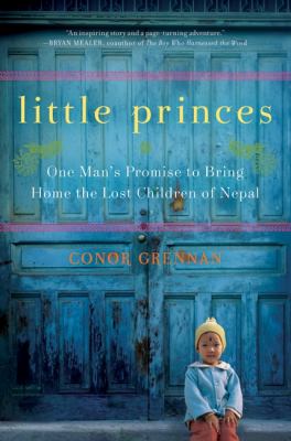 Little Princes : one man's promise to bring home the lost children of Nepal