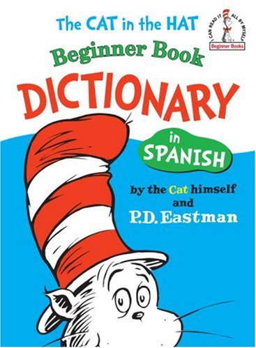 The Cat in the Hat : Beginner Book Dictionary in Spanish.