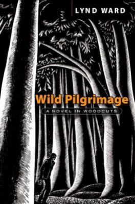 Wild pilgrimage : a novel in woodcuts