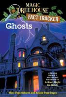 Ghosts:    Fact Tracker : Magic Tree House
