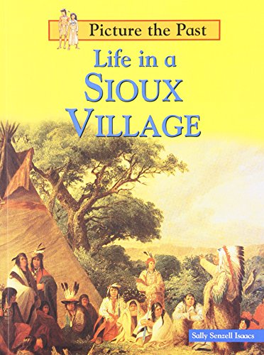 Life in a Sioux Village : Picture the Past.