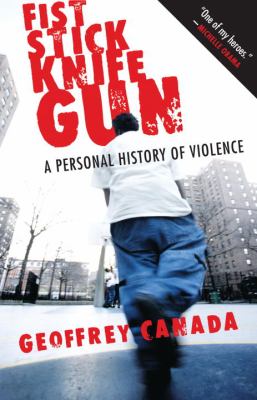 Fist stick knife gun : a personal history of violence