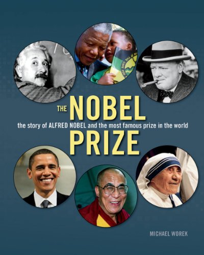 The Nobel Prize : the story of Alfred Nobel and the most famous prize in the world