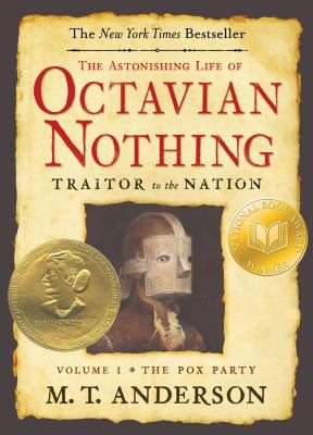The Pox Party : The astonishing life of Octavian Nothing: Traitor to the nation