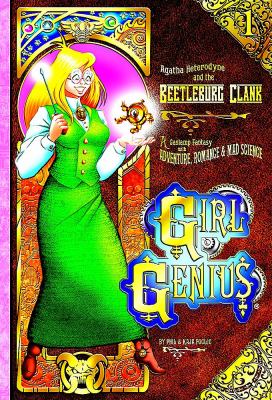 Girl genius. Vol.1. [1]. Agatha Heterodyne & the Beetleburg clank /