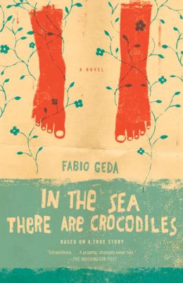 In The Sea There Are Crocodiles : based on the true story of Enaiatollah Akbari : a novel