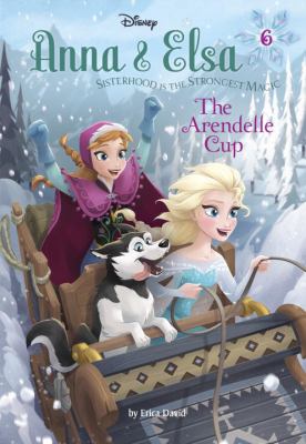 Anna & Elsa:  The Arendelle Cup : Sisterhood is the Strongest Magic