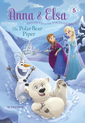 Anna & Elsa:  The Polar Bear Piper : Sisterhood is the Strongest Magic