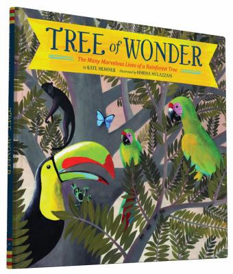 Tree of wonder : the many marvelous lives of a rainforest tree