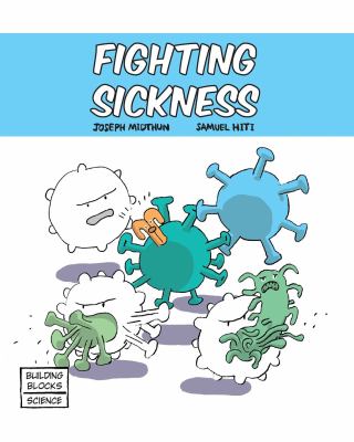 Fighting Sickness : Building Blocks of Science.