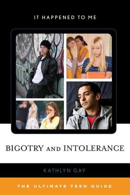 Bigotry and intolerance : the ultimate teen guide