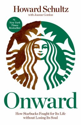 Onward : how Starbucks fought for its life without losing its soul