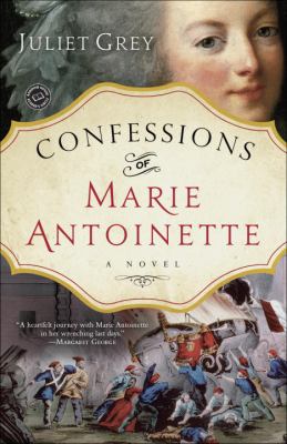 Confessions Of Marie Antoinette : a novel