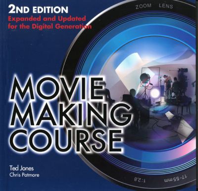 Movie making course : expanded and updated for the digital generation