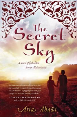 The Secret Sky : a novel of forbidden love in Afghanistan