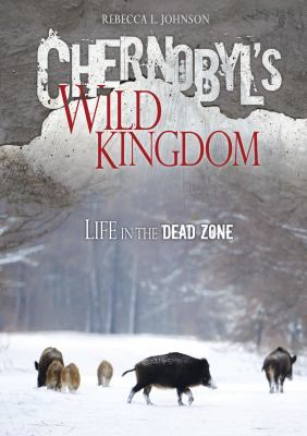 Chernobyl's wild kingdom : life in the dead zone