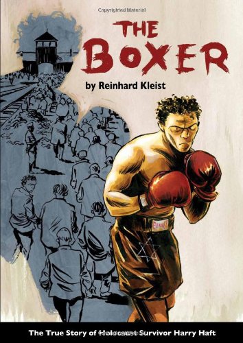 The boxer : the true story of Holocaust survivor Harry Haft