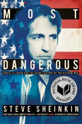 Most dangerous : Daniel Ellsberg and the secret history of the Vietnam War