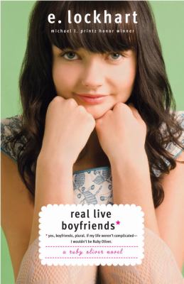 Real Live Boyfriends : yes, boyfriends, plural, if my life weren't complicated--I wouldn't be Ruby Oliver
