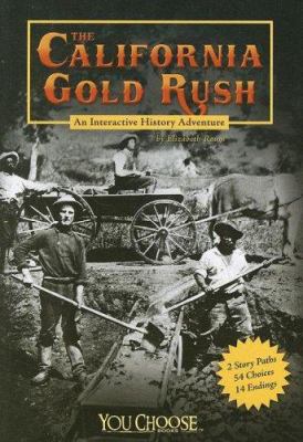 The California Gold Rush : an interactive history adventure