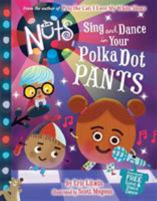 The nuts : sing and dance in your polka-dot pants