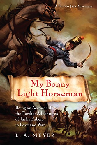 My Bonny Light Horseman --  A Bloody Jack Adventure bk 6 : being an account of the further adventures of Jacky Faber, in love and war