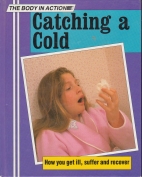 Catching a cold : how you get ill, suffer, and recover