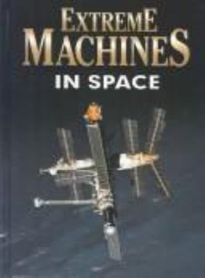 Extreme Machines In Space /.