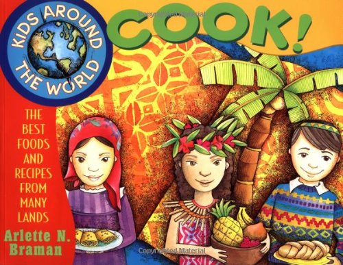 Kids around the world cook! : the best foods and recipes from many lands