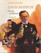 Louis Pasteur : enemy of disease