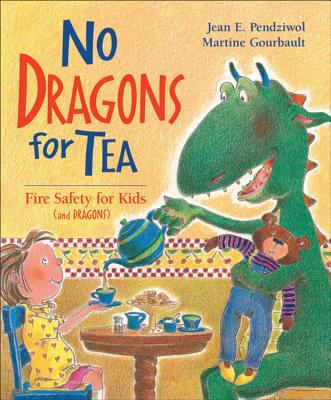 No dragons for tea : fire safety for kids (and dragons)