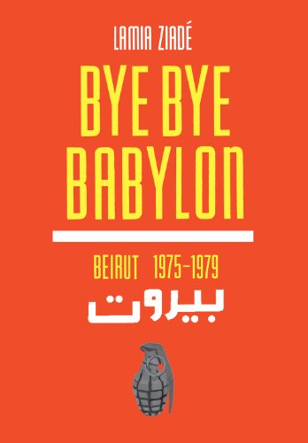 Bye bye Babylon : Beirut 1975-1979