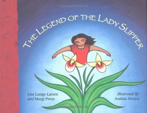 The legend of the lady slipper : an Ojibwe tale