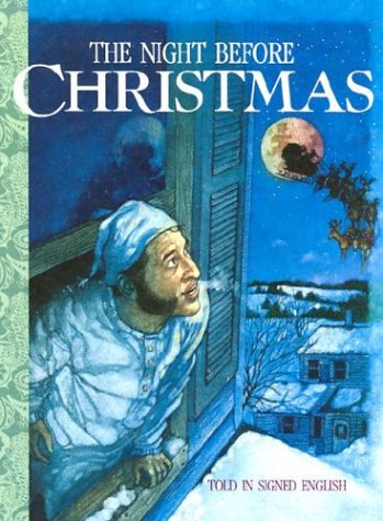 The night before Christmas : told in signed English : an adaptation of the original poem "A visit from St. Nicholas" by Clement C. Moore