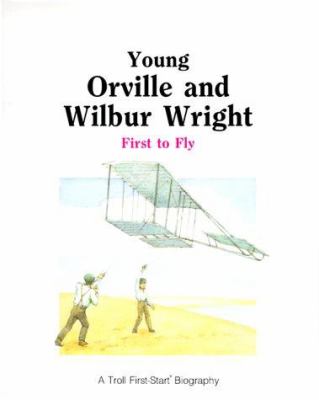 Young Orville and Wilbur Wright : first to fly